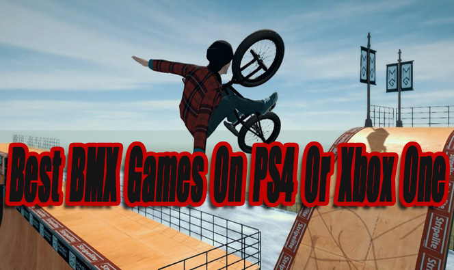 The BMX games On PS4 Xbox One Far Level Smack